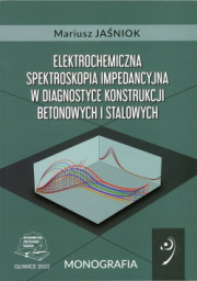 Elektrochemiczna spektroskopia impedancyjna w diagnostyce konstrukcji betonowych i stalowych.