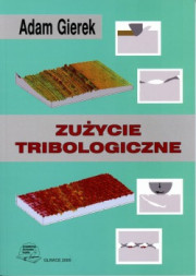 Zużycie tribologiczne. Wyd.I (2005)