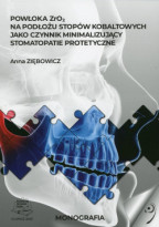 Powłoka ZrO2 na podłożu stopów kobaltowych jako czynnik minimalizujący stomatopatie protetyczne.