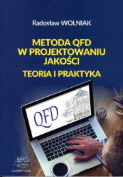 Metoda QFD w projektowaniu jakości. Teoria i praktyka